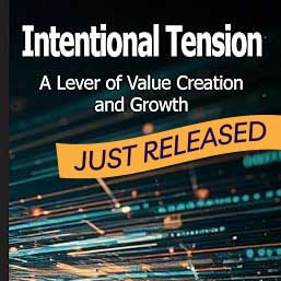 Intentional Tension <br/><em>A Lever of Value Creation and Growth</em>